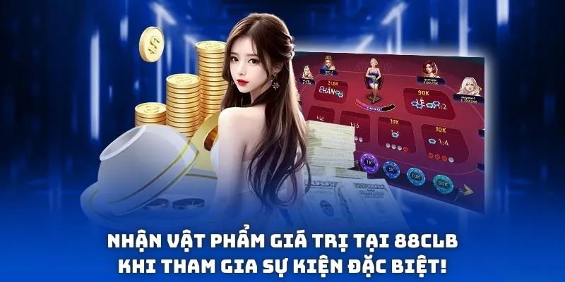 Nhận vật phẩm giá trị tại 88clb khi tham gia sự kiện đặc biệt