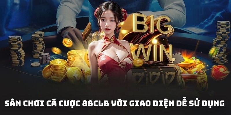 Nhà cái 88clb với giao diện mượt mà trực quan