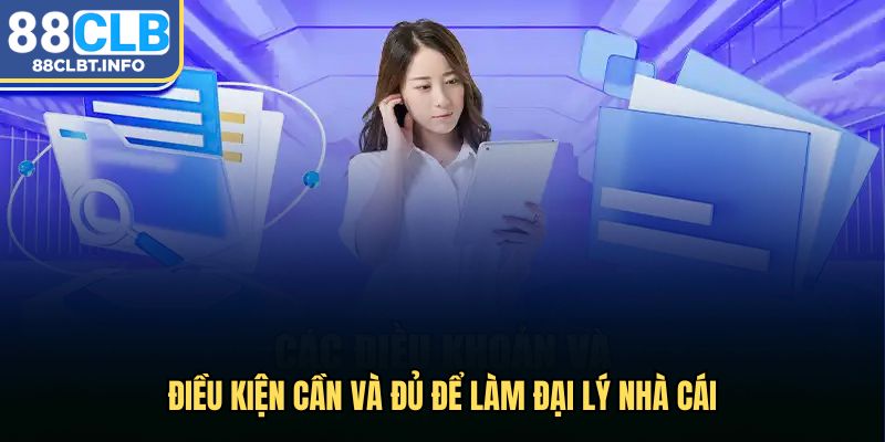 Điều kiện cần và đủ để làm đại lý nhà cái