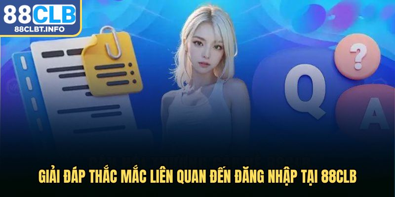 Giải đáp thắc mắc liên quan đến đăng nhập