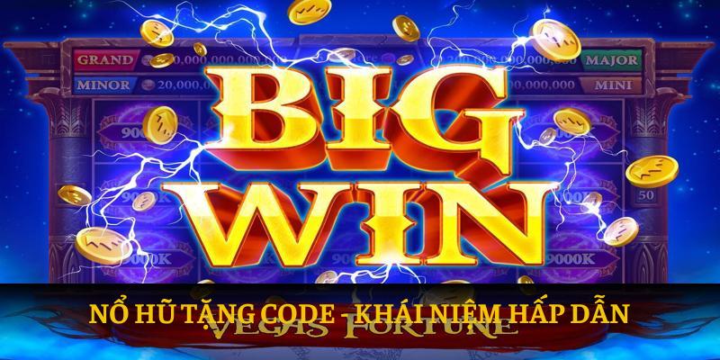 Khái niệm nổ hũ tặng code hấp dẫn