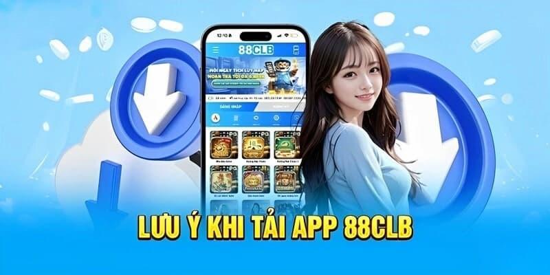 Một số lưu ý quan trọng khi tải app 88clb thành công 100%